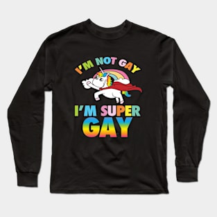 I M Not Gay I M Super Gay Art Homosexual Pride Lgbt Gift Long Sleeve T-Shirt